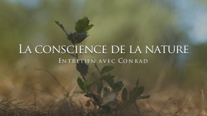 La conscience de la nature - entretien avec Conrad